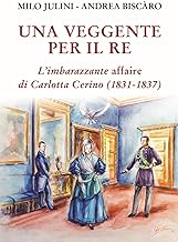 Una veggente per il re. L'imbarazzante affaire di Carlotta Cerino (1831-1837)