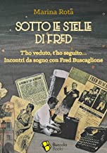 Sotto le stelle di Fred. T’ho veduto, t’ho seguito… Incontri da sogno con Fred Buscaglione