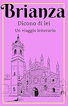 Brianza. Dicono di lei. Un viaggio letterario