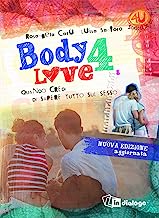 Body 4 love. Quando credi di sapere tutto sul sesso. Ediz. ampliata