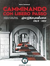 Camminando con libero passo. Una storia padovana 1969-1978