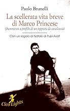 La scellerata vita breve di Marco Princese (frammenti a profilo di un teppista da cavalcavia)