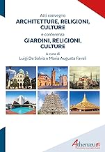 Architetture, religioni, culture. Atti convegno-Giardini, religioni, culture. Conferenza
