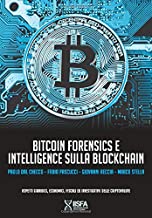 Bitcoin forensics e intelligence sulla blockchain: Aspetti giuridici, economici, fiscali ed investigativi delle criptovalute