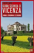 Guida segreta di Vicenza. I luoghi, i personaggi, le leggende