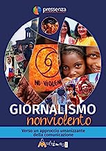 Giornalismo nonviolento. Verso un approccio umanizzante della comunicazione