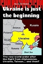 Ukraine is just the beginning: The new world order after the flight from Afghanistan. Ukraine, Taiwan… and then?