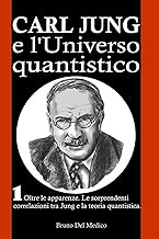 Carl Jung e l’Universo quantistico. I°. Oltre le apparenze. Le sorprendenti correlazioni tra Jung e la teoria quantistica
