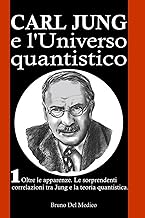 Carl Jung e l’Universo quantistico. I°. Oltre le apparenze. Le sorprendenti correlazioni tra Jung e la teoria quantistica