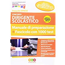 Codice delle leggi sulla scuola-Compendio di legislazione scolastica-Test preselettivi-Concorso dirigente scolastico. 73 domande a risposta ... di preparazione. Fascicolo con 1000 test