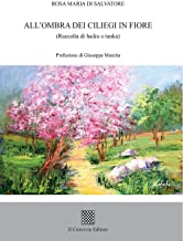 All'ombra dei ciliegi in fiore (Raccolta di haiku e tanka)