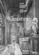 Guerra all'arte! 1940-1945. I beni culturali del Friuli Venezia Giulia tra protezione e distruzione