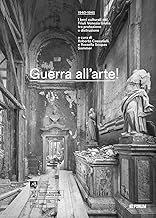 Guerra all'arte! 1940-1945. I beni culturali del Friuli Venezia Giulia tra protezione e distruzione