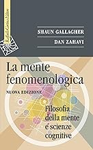 La mente fenomenologica. Filosofia della mente e scienze cognitive. Nuova ediz.