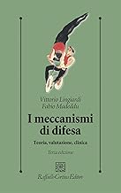 I meccanismi di difesa. Teoria, valutazione, clinica