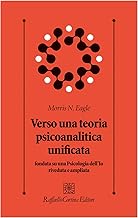 Verso una teoria psicoanalitica unificata fondata su una Psicologia dell'Io riveduta e ampliata