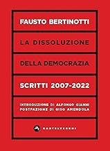 La dissoluzione della democrazia. Scritti 2007-2020