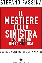 Il mestiere della sinistra nel ritorno della politica