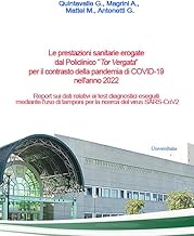 Le prestazioni sanitarie erogate dal Policlinico «Tor Vergata» per il contrasto della pandemia di COVID-19 nell'anno 2022. Report sui dati relativi ai ... di tamponi per la ricerca del virus SARS-CoV2