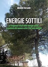 Energie sottili. Le frequenze vitali delle energie sottili, la potenza del numero otto e dei suoi multipli