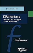 L'utilitarismo. La felicità per il maggior numero di persone