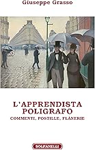 L'APPRENDISTA POLIGRAFO Commenti, postille, flânerie