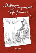 Bologna. Una passeggiata con Eugenio Riccomini