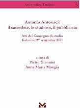 Antonio Antonaci: il sacerdote, lo studioso, il pubblicista. Atti del Convegno di studio Galatina, 27 settembre 2021