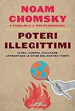 Poteri illegittimi. Clima, guerra, nucleare: affrontare le sfide del nostro tempo