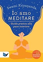Io amo meditare. Guida pratica alla pace interiore
