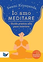 Io amo meditare. Guida pratica alla pace interiore