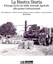 La nostra storia. Il borgo di Su Loi dalle aziende agricole alle prime lottizzazioni