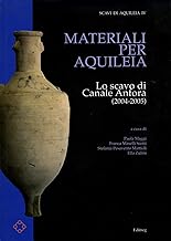 Materiali per Aquileia. Lo scavo di Canale Anfora (2004-2005)