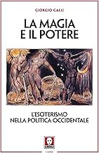 La magia e il potere. L'esoterismo nella politica occidentale