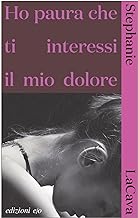 Ho paura che ti interessi il mio dolore