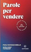 Parole per vendere: Scopri le parole per migliorare i tuoi risultati