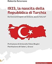 1923, la nascita della Repubblica di Turchia. Da Costantinopoli ad Ankara, quale futuro?