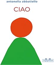 Ciao. Ediz. illustrata
