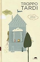 Troppo tardi. Ediz. illustrata