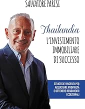 Thailandia. L'investimento immobiliare di successo. Strategie vincenti per acquistare proprietà e ottenere rendimenti eccezionali