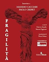 Fragilità. Interviste a Massimo Cacciari, Paolo Crepet