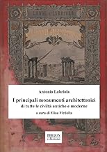 I principali monumenti architettonici di tutte le civiltà antiche e moderne