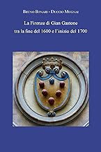 La Firenze di Gian Gastone tra la fine del 1600 e l'inizio del 1700