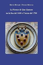 La Firenze di Gian Gastone tra la fine del 1600 e l'inizio del 1700