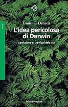 L'idea pericolosa di Darwin. L'evoluzione e i significati della vita