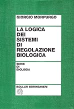 La logica dei sistemi di regolazione biologica (Testi e manuali. Biologia)