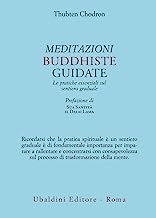 Meditazioni buddhiste guidate. Le pratiche essenziali sul sentiero graduale