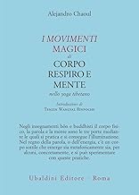 I movimenti magici di corpo, respiro e mente nello yoga tibetano