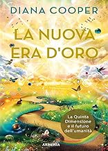 La nuova era d'oro. La Quinta Dimensione e il futuro dell'umanità