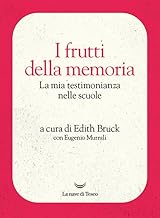 I frutti della memoria. La mia testimonianza nelle scuole
